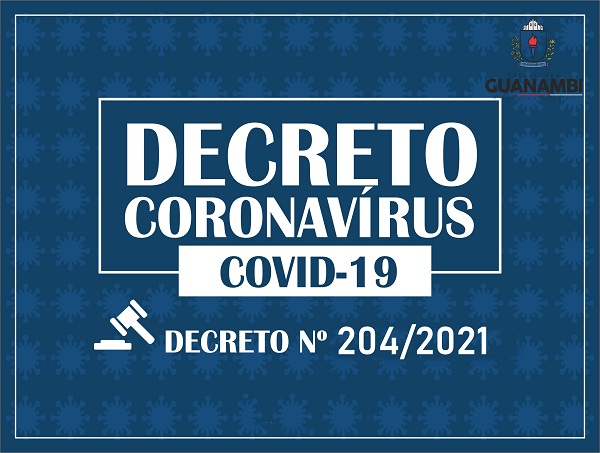 210438202123031 1 Novo decreto segue com a reabertura do comércio, novo horário do Toque de Recolher e restrições nos dois próximos finais de semana em Guanambi