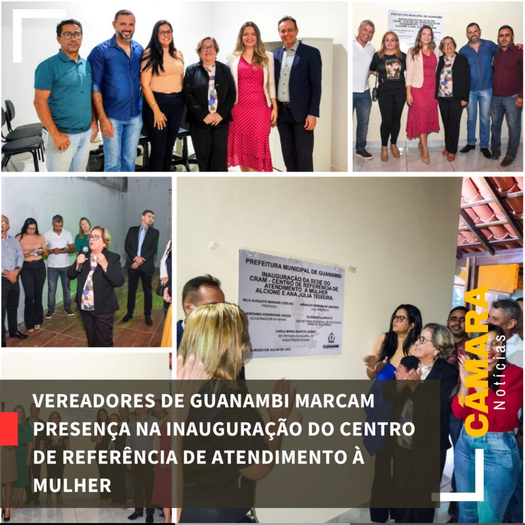 image Vereadores de Guanambi marcam presença na inauguração do Centro de Referência de Atendimento à Mulher